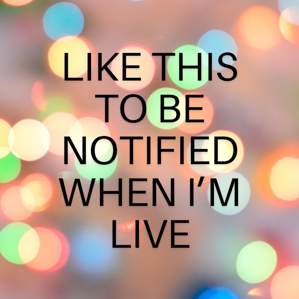 Like this post to be notified when I'm live 💕